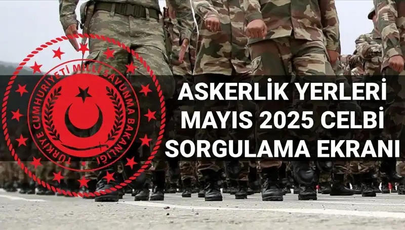 2025 Mayıs Askerlik Yerleri Sorgulama: MSB Açıklama Tarihleri Belli Oldu!