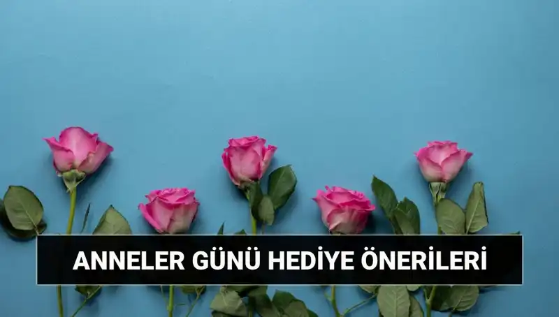 Anneler Günü 2024: Özel Hediye Fikirleri ile Annenizi Şımartın