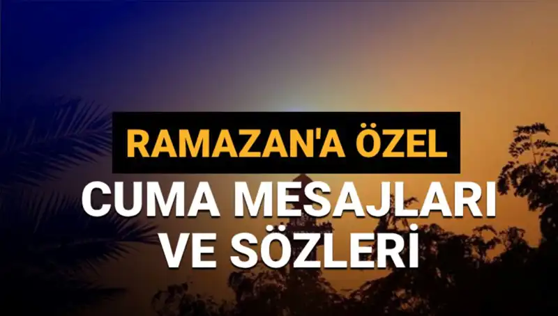 Cuma Mesajları 2025: Ramazan Ayında Paylaşılacak En Güzel Sözler