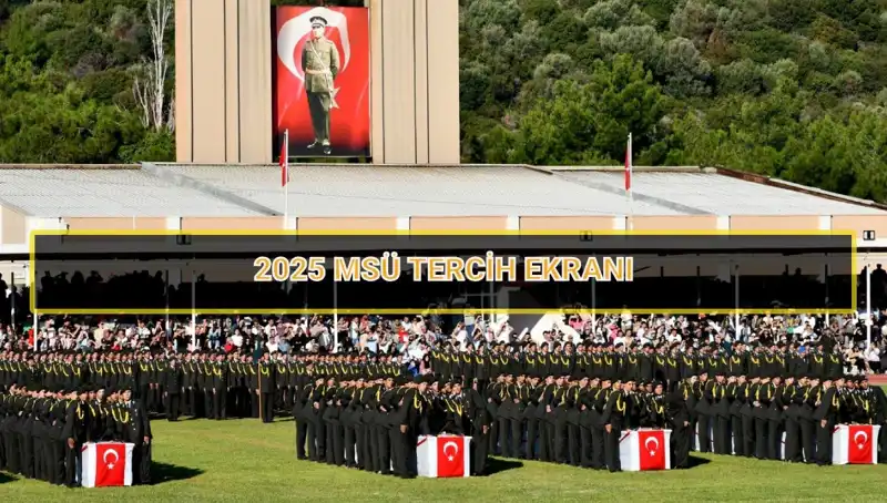 2025 MSÜ Tercih Süresi: Son Gün ve Detaylar Hakkında Bilgilendirme