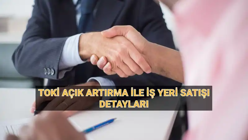 TOKİ'nin 454 İş Yeri Satışı İçin Açık Artırma Tarihleri Belli Oldu!