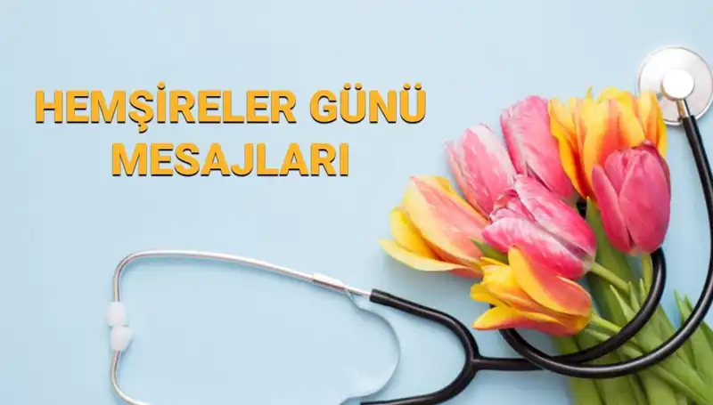 Hemşireler Günü 2025: Anneden Arkadaşınıza Duygusal Mesajlar