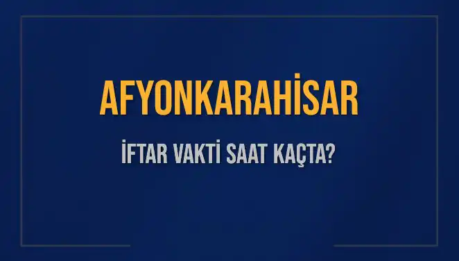 Afyonkarahisar'da İftar Vakti Ne Zaman? 2 Mart 2025 Detaylarıyle!