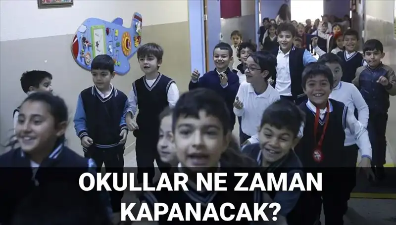Okullar Ne Zaman Kapanacak? Yaz Tatili Erken mi Geliyor?