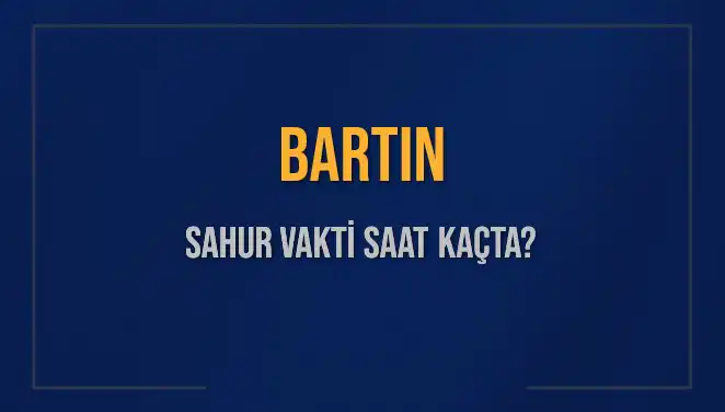 Bartın'da Sahur Vakti: 15 Mart 2025 Detayları