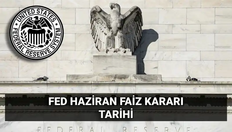 Haziran Ayında FED'den Beklenen Faiz Kararı Nedir?