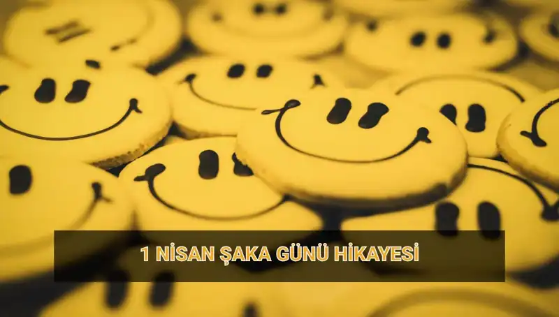 1 Nisan Şaka Günü: Bu Eğlenceli Geleneğin Kökenleri ve Tarihi