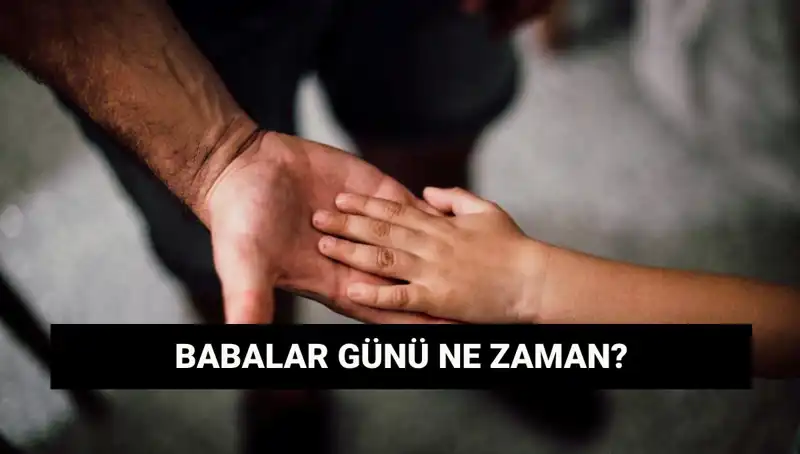 Babalar Günü 2025: Hangi Güne Denk Geliyor ve Tarihçesi
