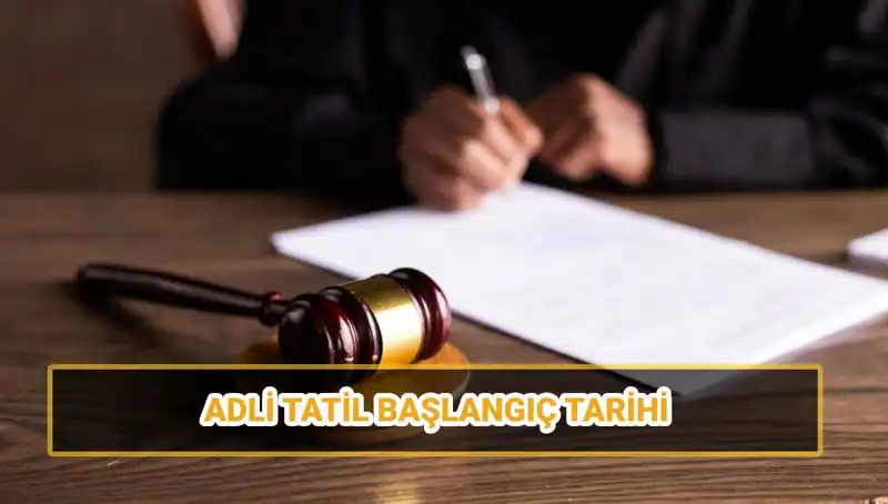 2025 Adli Tatil Tarihleri ve Davaların Seyri: Bilmeniz Gerekenler!