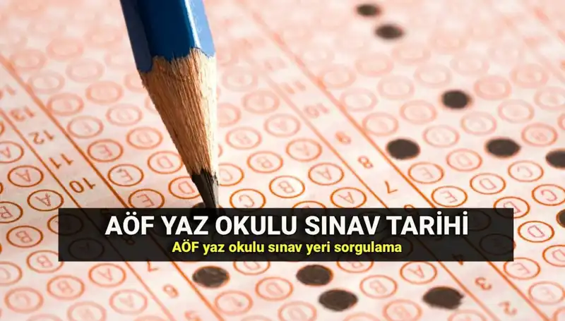 AÖF Yaz Okulu Sınav Yerleri ve Tarihleri Açıklandı!