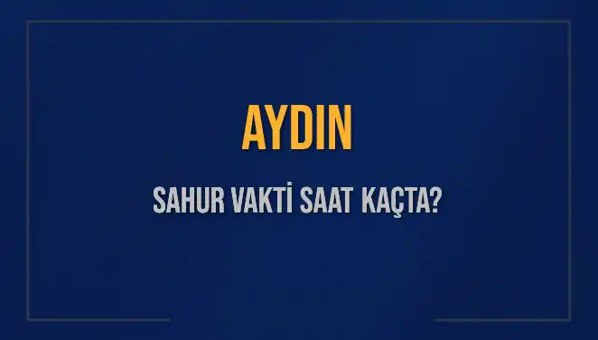 Aydın'da Sahur Vakti: 2025 İçin Zaman Tüneli ve İmsak Detayları